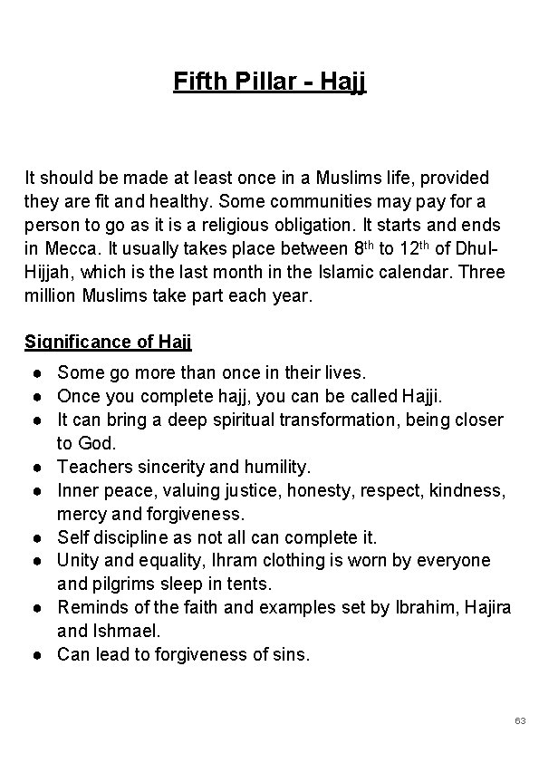 Fifth Pillar - Hajj It should be made at least once in a Muslims