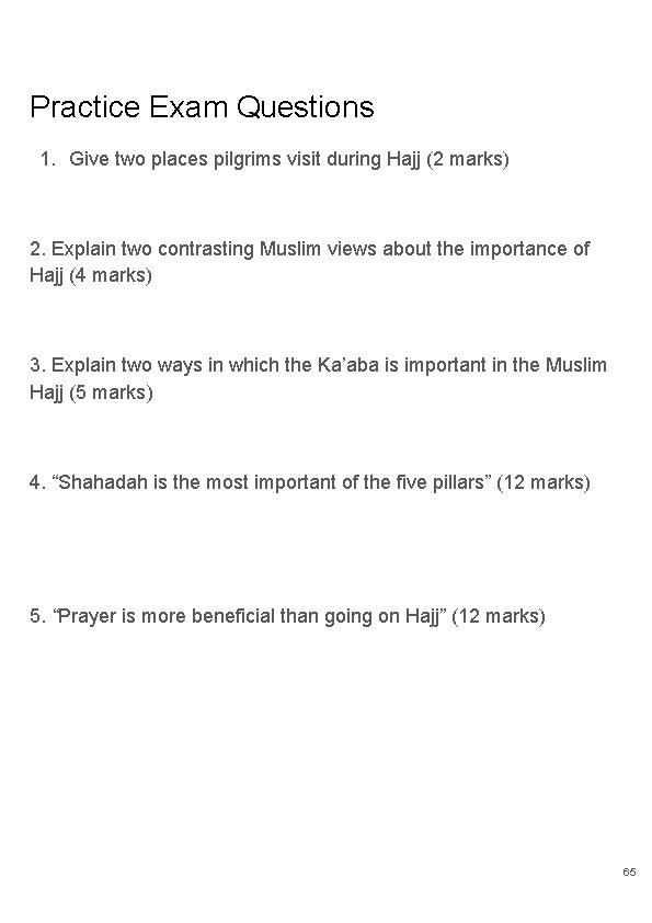 Practice Exam Questions 1. Give two places pilgrims visit during Hajj (2 marks) 2.