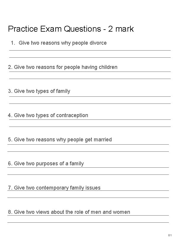 Practice Exam Questions - 2 mark 1. Give two reasons why people divorce 2.