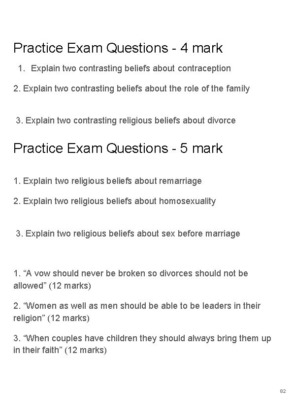 Practice Exam Questions - 4 mark 1. Explain two contrasting beliefs about contraception 2.
