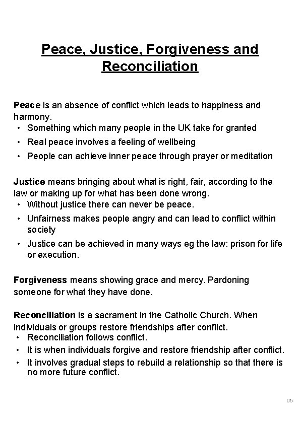 Peace, Justice, Forgiveness and Reconciliation Peace is an absence of conflict which leads to