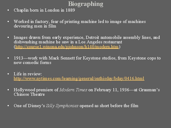 Biographing • Chaplin born in London in 1889 • Worked in factory, fear of