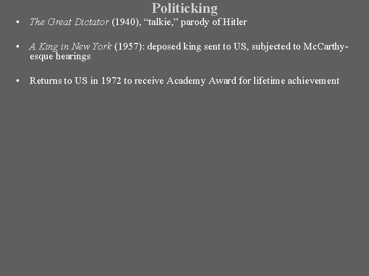 Politicking • The Great Dictator (1940), “talkie, ” parody of Hitler • A King