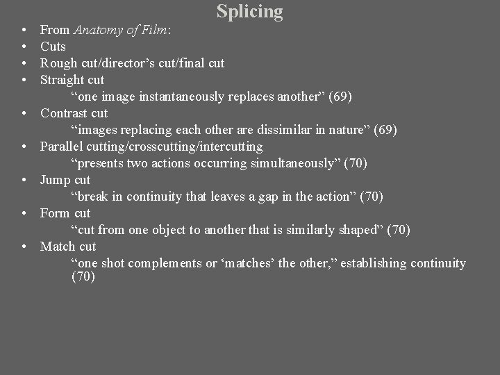  • • • Splicing From Anatomy of Film: Cuts Rough cut/director’s cut/final cut