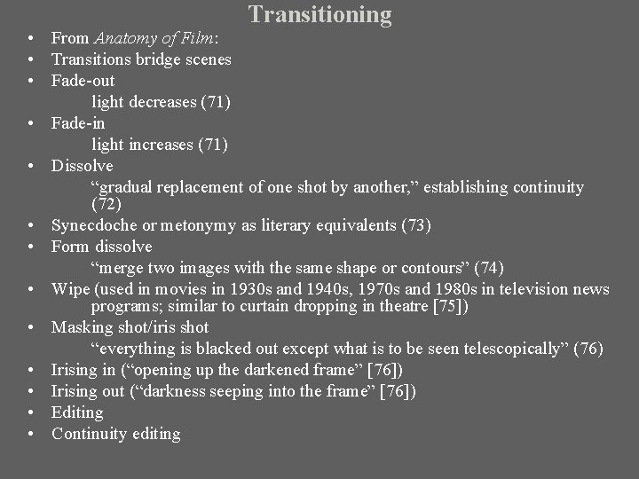 Transitioning • From Anatomy of Film: • Transitions bridge scenes • Fade-out light decreases