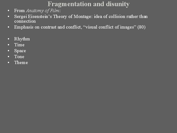 Fragmentation and disunity • From Anatomy of Film: • Sergei Eisenstein’s Theory of Montage: