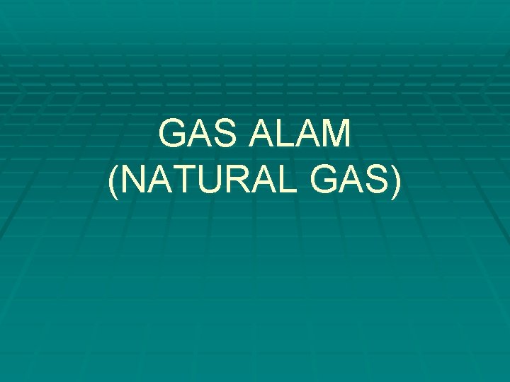 GAS ALAM (NATURAL GAS) 