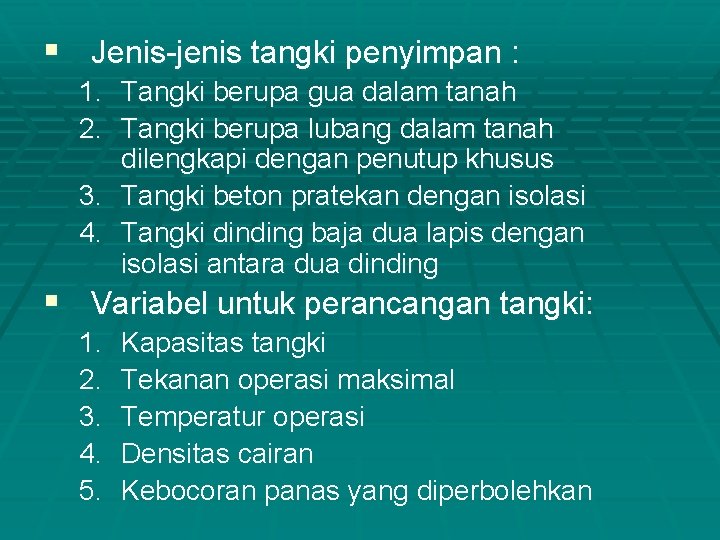 § Jenis-jenis tangki penyimpan : 1. Tangki berupa gua dalam tanah 2. Tangki berupa