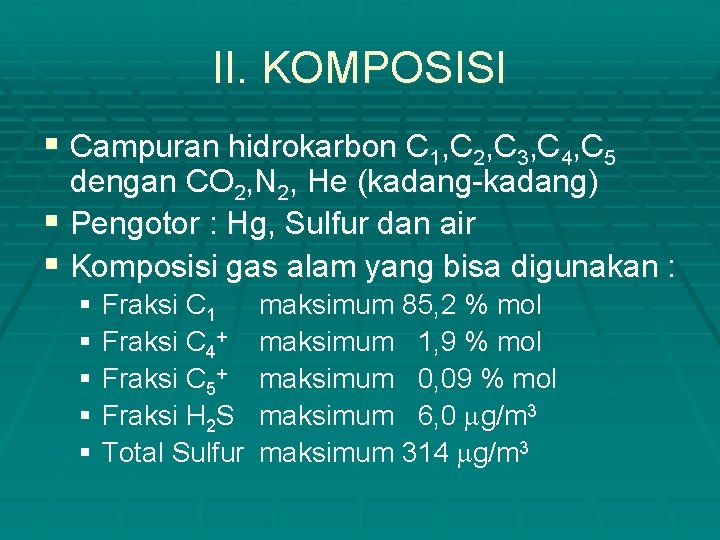 II. KOMPOSISI § Campuran hidrokarbon C 1, C 2, C 3, C 4, C