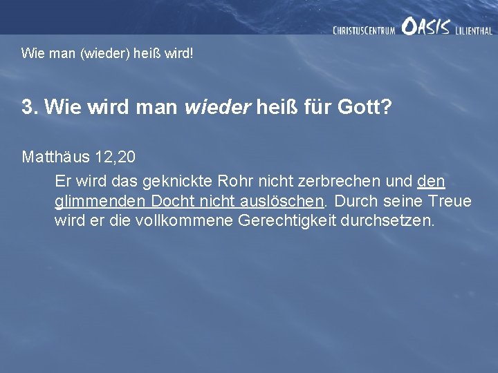 Wie man (wieder) heiß wird! 3. Wie wird man wieder heiß für Gott? Matthäus