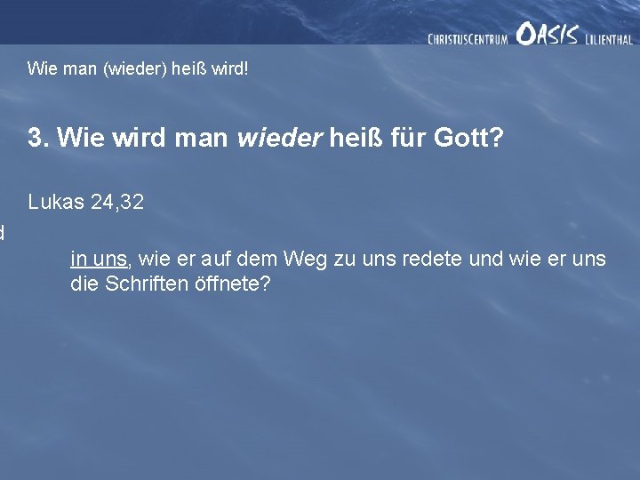 Wie man (wieder) heiß wird! 3. Wie wird man wieder heiß für Gott? Lukas