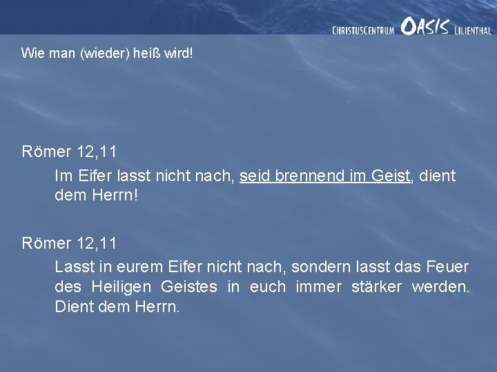 Wie man (wieder) heiß wird! Römer 12, 11 Im Eifer lasst nicht nach, seid