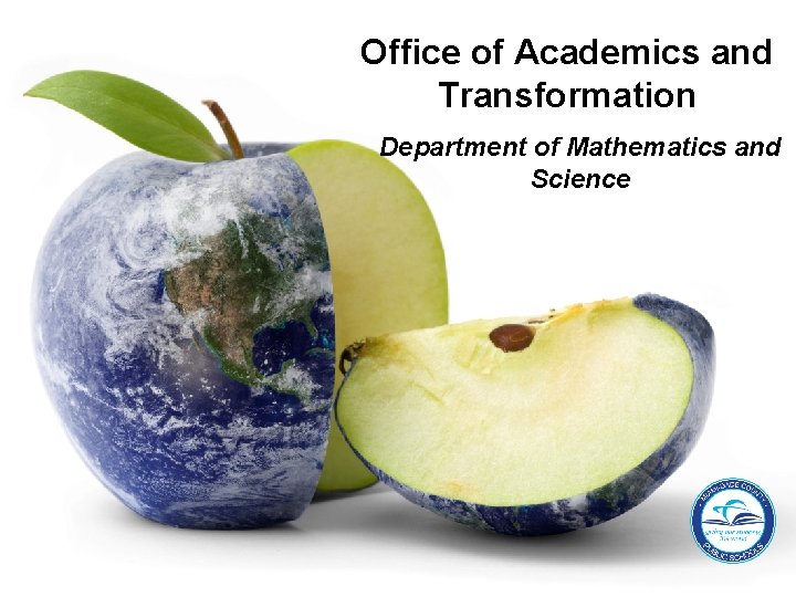 Office of Academics and Transformation Department of Mathematics and Science 