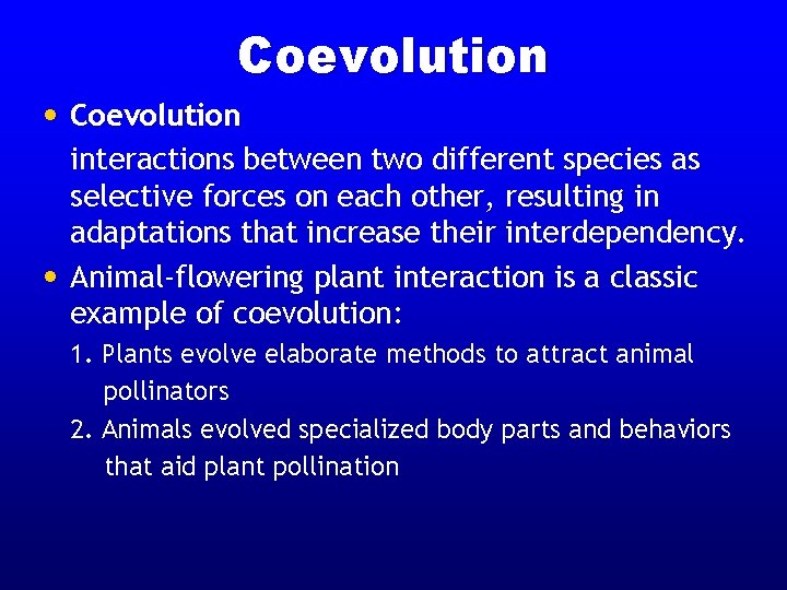Coevolution • Coevolution interactions between two different species as selective forces on each other, Coevolution • Coevolution interactions between two different species as selective forces on each other,