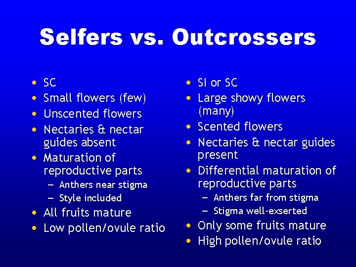 Selfers vs. Outcrossers • • • SC Small flowers (few) Unscented flowers Nectaries & Selfers vs. Outcrossers • • • SC Small flowers (few) Unscented flowers Nectaries &