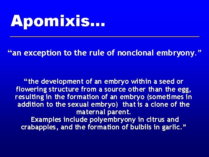 Apomixis. . . “an exception to the rule of nonclonal embryony. ” “the development Apomixis. . . “an exception to the rule of nonclonal embryony. ” “the development