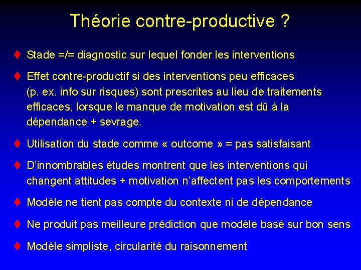 Théorie contre-productive ? t Stade =/= diagnostic sur lequel fonder les interventions t Effet