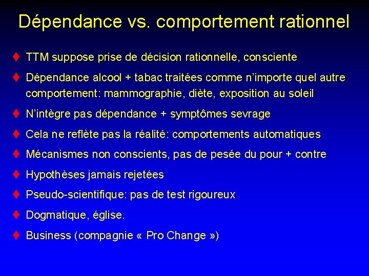 Dépendance vs. comportement rationnel t TTM suppose prise de décision rationnelle, consciente t Dépendance