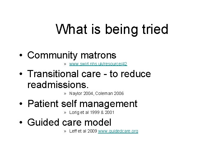 What is being tried • Community matrons » www. swirl. nhs. uk/resource/42 • Transitional