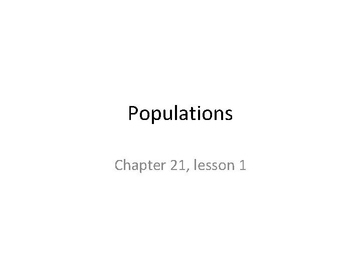 Populations Chapter 21, lesson 1 