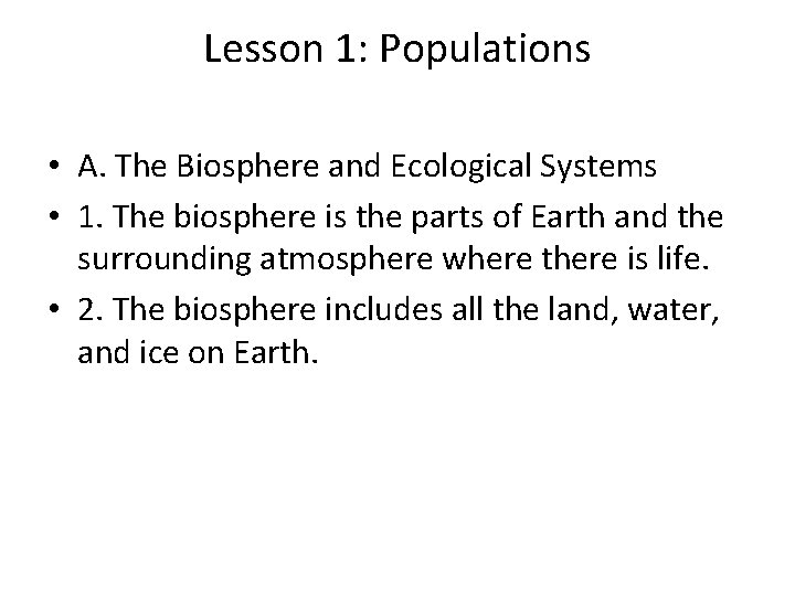 Lesson 1: Populations • A. The Biosphere and Ecological Systems • 1. The biosphere