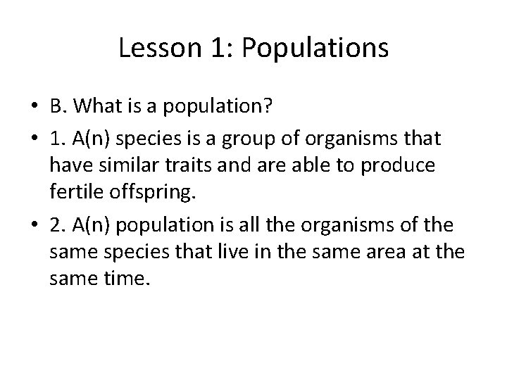 Lesson 1: Populations • B. What is a population? • 1. A(n) species is