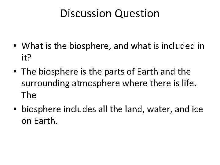 Discussion Question • What is the biosphere, and what is included in it? •