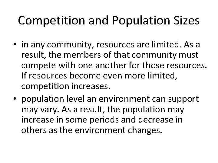 Competition and Population Sizes • in any community, resources are limited. As a result,