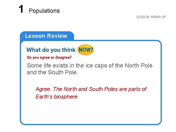 LESSON 1 Populations LESSON WRAP-UP Lesson Review Do you agree or disagree? Some life