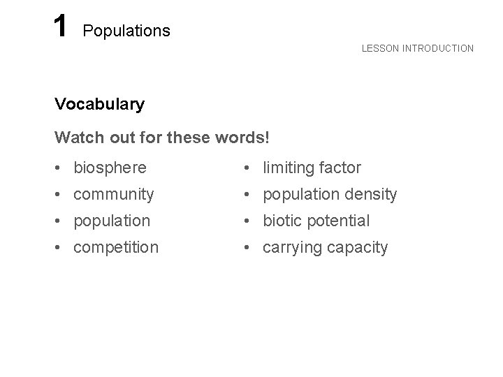 LESSON 1 Populations LESSON INTRODUCTION Vocabulary Watch out for these words! • biosphere •