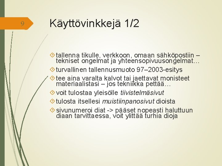 9 Käyttövinkkejä 1/2 tallenna tikulle, verkkoon, omaan sähköpostiin – tekniset ongelmat ja yhteensopivuusongelmat… turvallinen