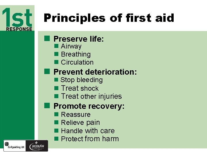 Principles of first aid n Preserve life: n Airway n Breathing n Circulation n