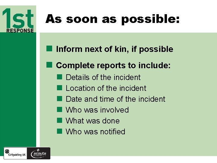 As soon as possible: n Inform next of kin, if possible n Complete reports