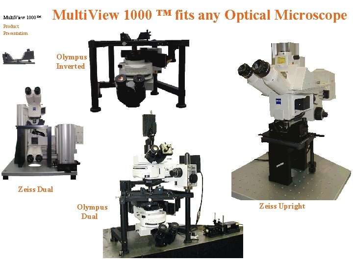 Multi. View 1000™ Multi. View 1000 ™ fits any Optical Microscope Product Presentation Olympus