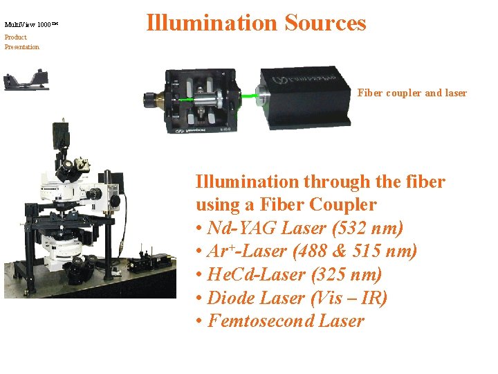Multi. View 1000™ Product Presentation Illumination Sources Fiber coupler and laser Illumination through the