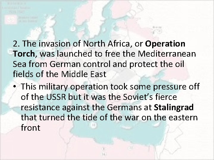 2. The invasion of North Africa, or Operation Torch, was launched to free the