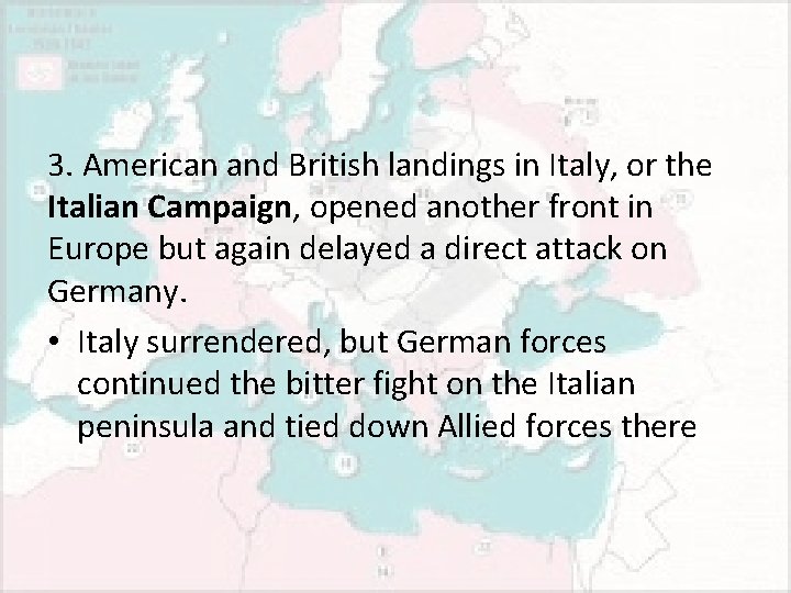 3. American and British landings in Italy, or the Italian Campaign, opened another front