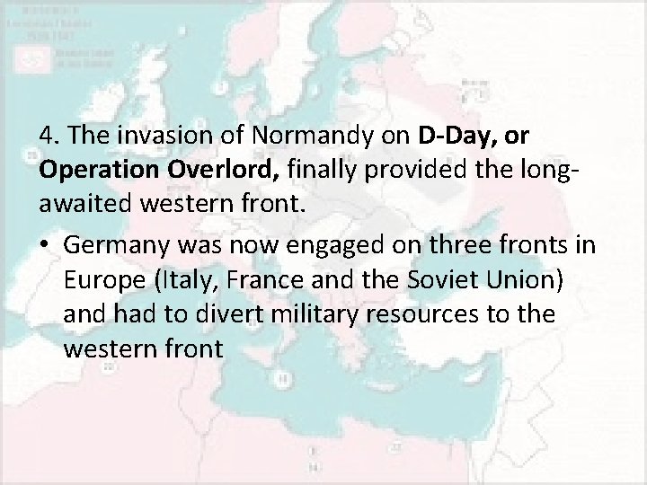 4. The invasion of Normandy on D-Day, or Operation Overlord, finally provided the longawaited