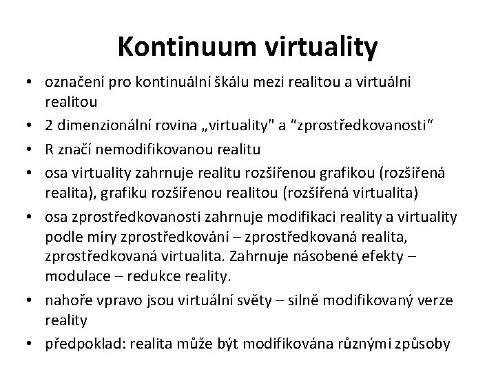 Kontinuum virtuality • označení pro kontinuální škálu mezi realitou a virtuální realitou • 2