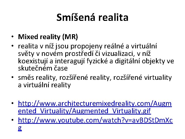 Smíšená realita • Mixed reality (MR) • realita v níž jsou propojeny reálné a