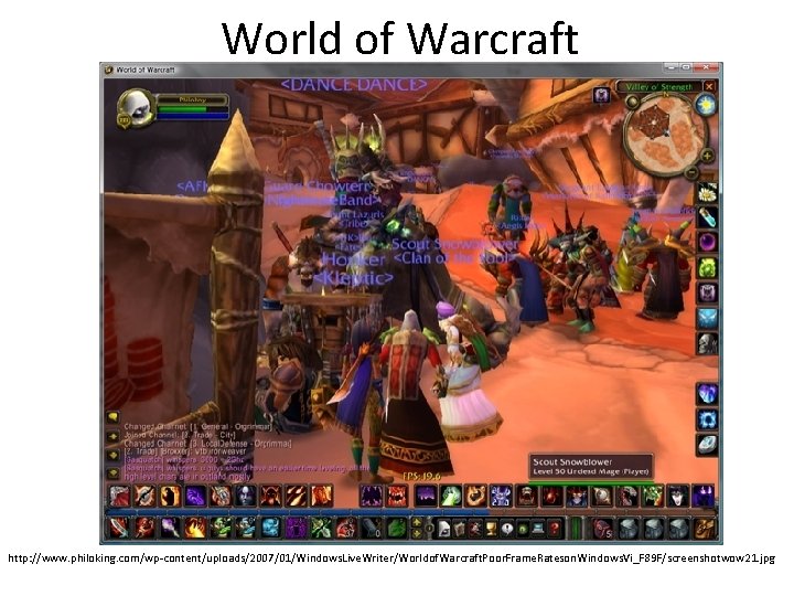 World of Warcraft http: //www. philoking. com/wp-content/uploads/2007/01/Windows. Live. Writer/Worldof. Warcraft. Poor. Frame. Rateson. Windows.