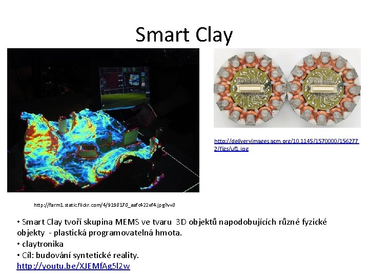 Smart Clay http: //deliveryimages. acm. org/10. 1145/1570000/156277 2/figs/uf 1. jpg http: //farm 1. static.