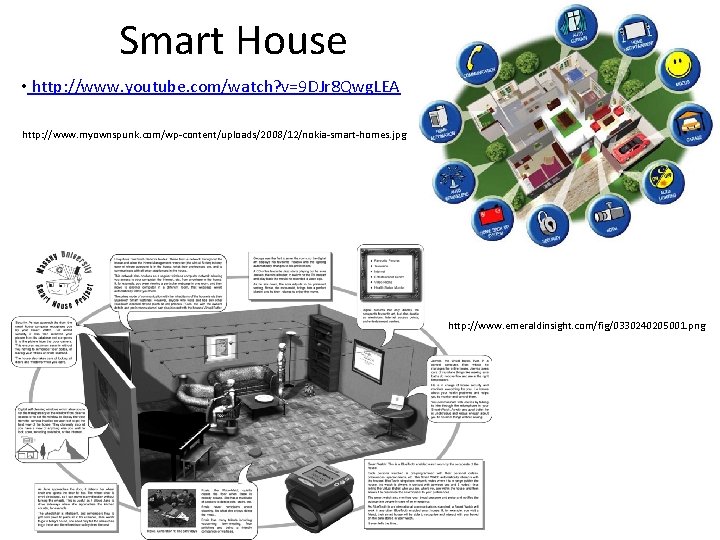 Smart House • http: //www. youtube. com/watch? v=9 DJr 8 Qwg. LEA http: //www.