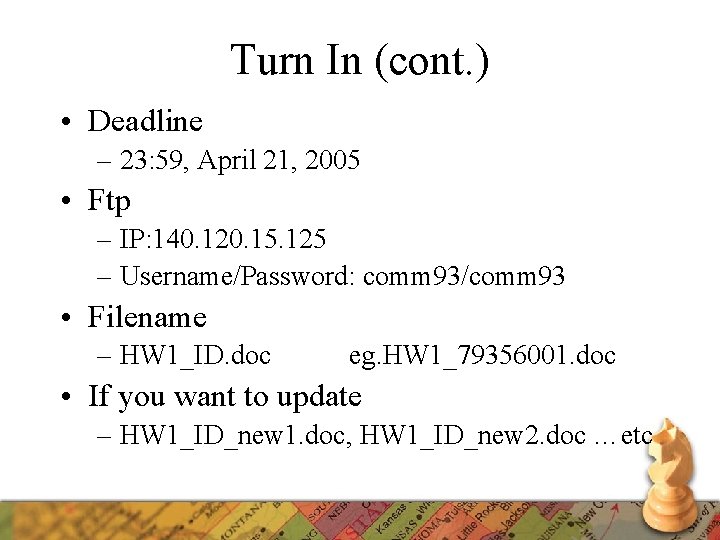 Turn In (cont. ) • Deadline – 23: 59, April 21, 2005 • Ftp