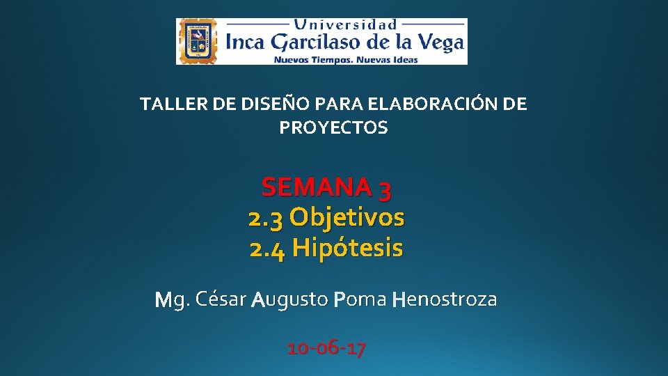 TALLER DE DISEÑO PARA ELABORACIÓN DE PROYECTOS SEMANA 3 2. 3 Objetivos 2. 4