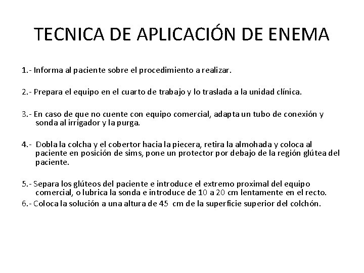TECNICA DE APLICACIÓN DE ENEMA 1. - Informa al paciente sobre el procedimiento a