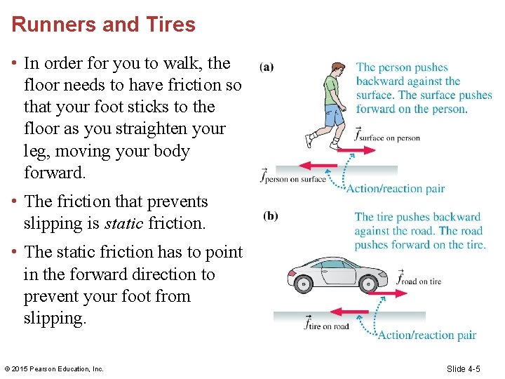 Runners and Tires • In order for you to walk, the floor needs to