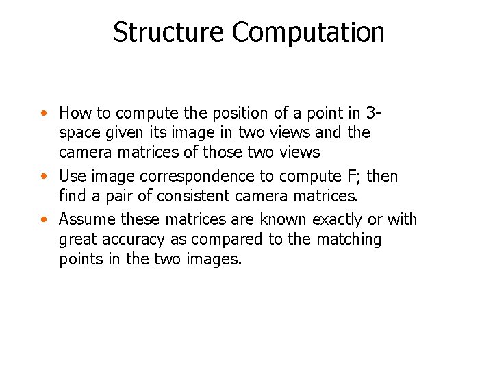 Structure Computation • How to compute the position of a point in 3 space