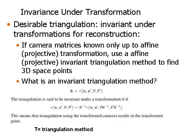 Invariance Under Transformation • Desirable triangulation: invariant under transformations for reconstruction: • If camera