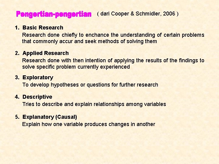( dari Cooper & Schmidler, 2006 ) 1. Basic Research done chiefly to enchance